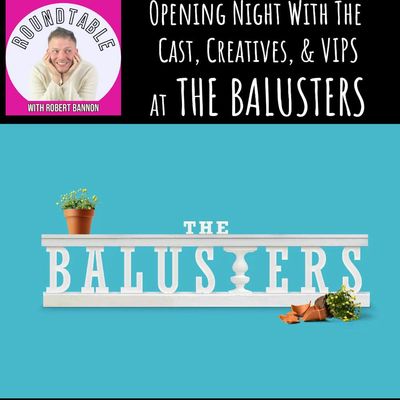 The Balusters: Opening Night Glam, Stars Like Anika,  & A Night to Remember!