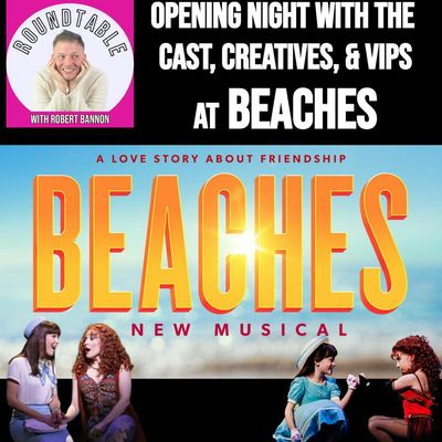 Beaches Opens on Broadway — Wind Beneath Their Wings Takes Center Stage!