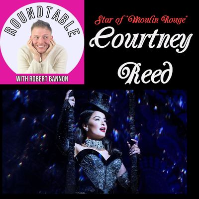 Ep 91- Star of "Moulin Rouge" & "Aladdin" Courtney Reed Stops By!