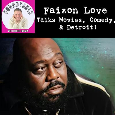 Faizon Love Brings the Laughs to the Roundtable!
