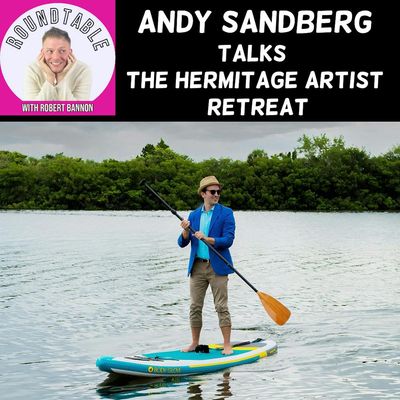 Andy Sandberg On Building The Creative Magic Of The Hermitage Artist Retreat!