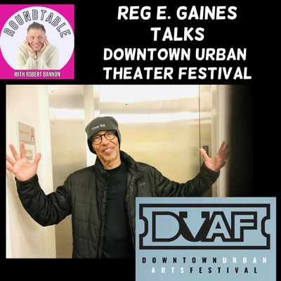 REG E. GAINES Talks Downtown Urban Arts Festival Here On The Roundtable!
