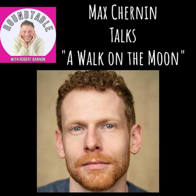 Max Chernin Talks “A Walk on the Moon!” Coming To NYC!
