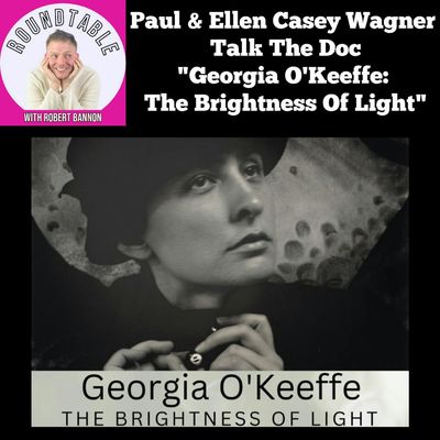 Paul Wagner & Ellen Casey Wagner Talk Georgia O'Keeffe: The Brightness of Light On The Roundtable!