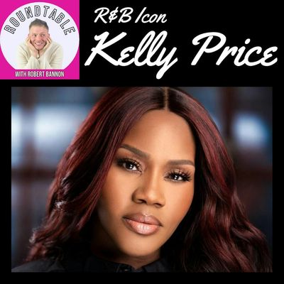 KELLY PRICE: THE VOICE. THE SURVIVOR. THE ICON. | A Special Edition of The Roundtable with Robert Bannon
