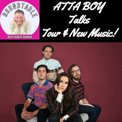 Atta Boy Brings New Music, A New Tour & Their Unbreakable Bond To The Roundtable!