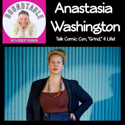 Anastasia Washington Brings Comedy, Horror & Comic-Con 2026 to The Roundtable with Robert Bannon!