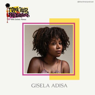 BHBL: Paving Your Own Path with Gisela Adisa