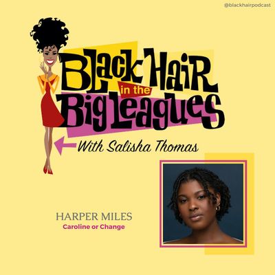 BHBL: Caroline or Change BROADWAY: HARPER MILES