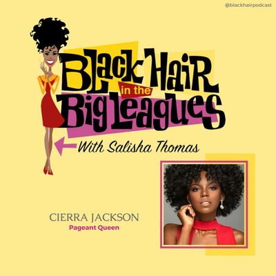 BHBL: Textured Hair in Politics & Pageants w/ Cierra Jackson