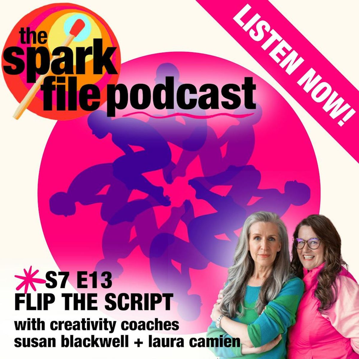 S7E13 - Flip The Script | The Spark File with Susan Blackwell and Laura ...