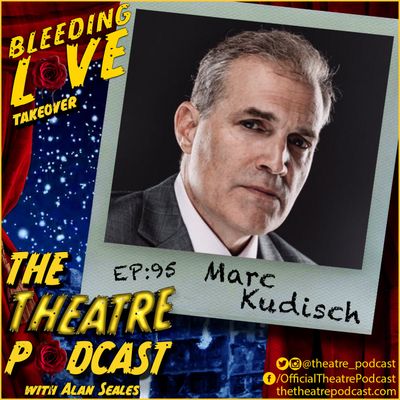 Ep95 - Marc Kudisch: Bleeding Love, Girl from the North Country, The Tick, Millie, and more