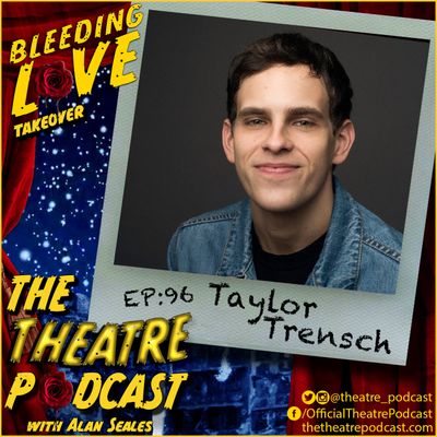 Ep96 - Taylor Trensch: Bleeding Love, Dear Evan Hansen, To Kill a Mockingbird, Wicked