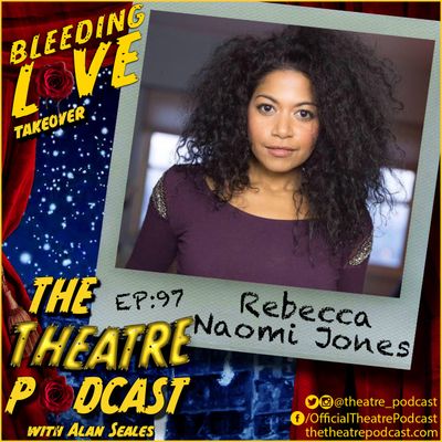 Ep97 - Rebecca Naomi Jones: Bleeding Love, Oklahoma!, American Idiot, Hedwig
