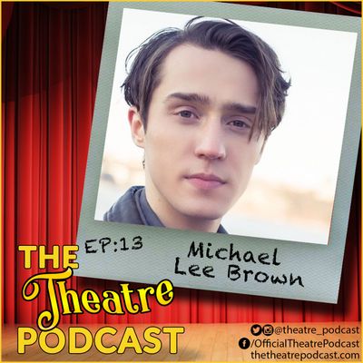 Ep13 - Michael Lee Brown: From Understudy to Alternate, Dear Evan Hansen is Where He Will Be Found
