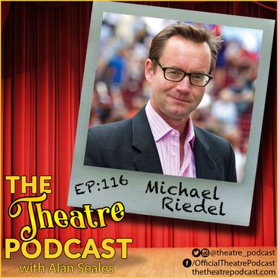 Ep116 - Michael Riedel:  theater critic, broadcaster, and columnist