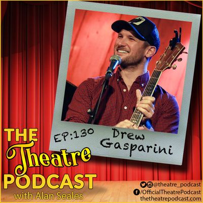Ep130 - Drew Gasparini: Composer for The Karate Kid Musical, The Skittles Musical, Smash, and all-around good guy