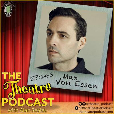 Ep143 - Max von Essen: Anastasia, Evita, An American In Paris