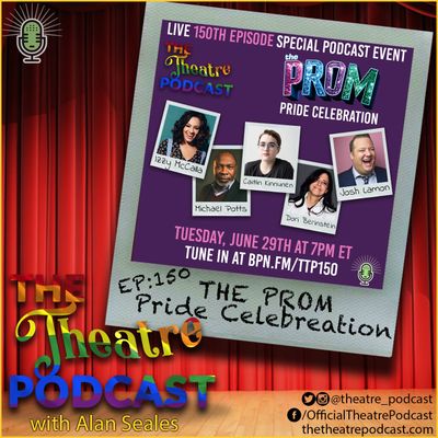Ep150 - The Prom Reunion LIVE to celebrate PRIDE (with Caitlin Kinnunen, Izzy McCalla, Josh Lamon, Dori Berinstein, Bob Martin, and Matthew Sklar)