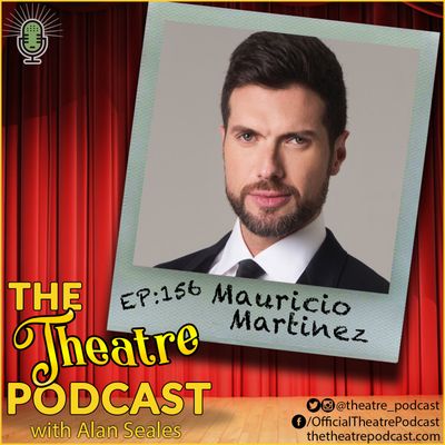 Ep156 - Mauricio Martinez: International star of stage and screen