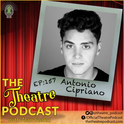 Ep157 - Antonio Cipriano: Jagged Little Pill, In The Light, 2017 Jimmy Award Finalist