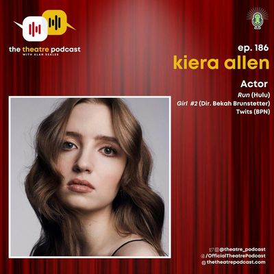 Ep186 - Kiera Allen: Hulu's Run, Broadway Podcast Network's TWITS