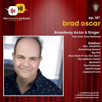 Ep187 - Brad Oscar: 2-Time Tony Award Nominee, currently starring in Mrs. Doubtfire the Musical