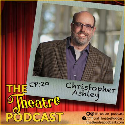 Ep20 - Christopher Ashley: Tony Award Winning Director and Mastermind behind La Jolla Playhouse