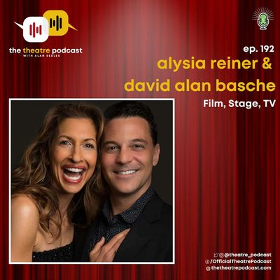 Ep192 - Alysia Reiner & David Alan Basche: Power Couple and Acting/Producing Powerhouse