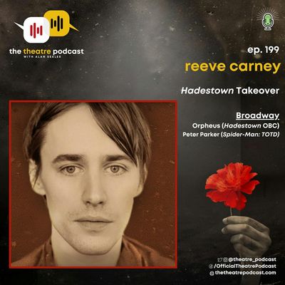 Ep199 - Reeve Carney: He Originally Said 'No' To Hadestown