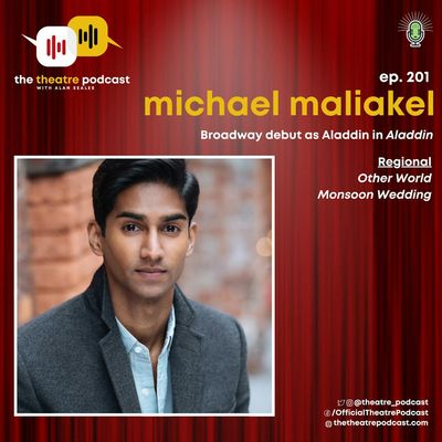 Ep201 - Michael Maliakel: Making His Broadway Debut as Aladdin