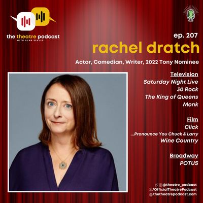 Ep207 - Rachel Dratch: Her Tony-Nominated Role in POTUS is no Debbie Downer