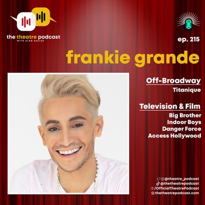 Ep215 - Frankie Grande: Sinking The Titanique Ship 8 Times a Week