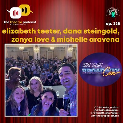 Ep228 - Elizabeth Teeter, Dana Steingold, Zonya Love and Michelle Aravena from Beetlejuice LIVE at BroadwayCon 2022