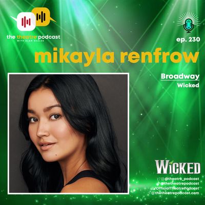 Ep230 - Mikayla Renfrow: Making a Wickedly Amazing Broadway Debut