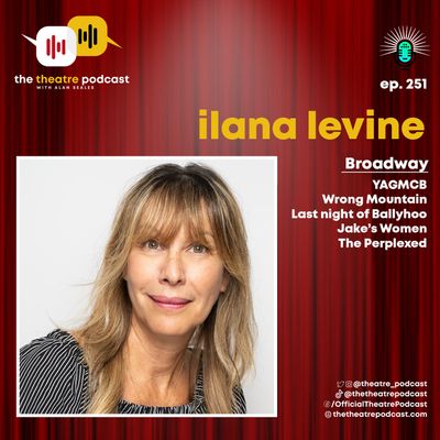 Ep251 - Ilana Levine: You're a Good [Wo]Man, Ilana Levine