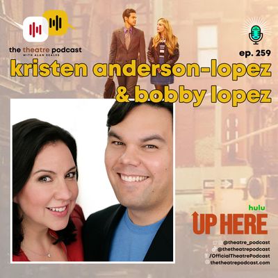 Ep259 - Kristen Anderson-Lopez & Robert Lopez: Two of Our Generation's Greatest Songwriters
