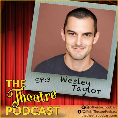 Ep3 - Wesley Taylor: Spongebob Squarepants, Indoor Boys, Rock of Ages