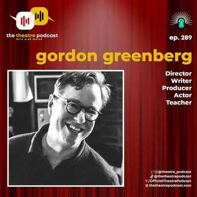 Ep289 - Gordon Greenberg: Fail Early, Fail Fast