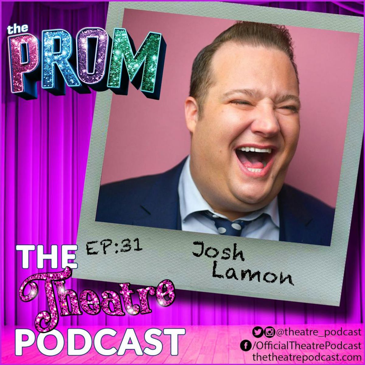 Ep31 - Josh Lamon: Theatre Literally Saved His Life | The Theatre ...