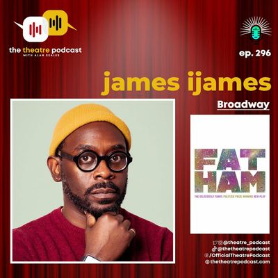 Ep296 - James Ijames: Creating Black, Queer Representation in Theatre