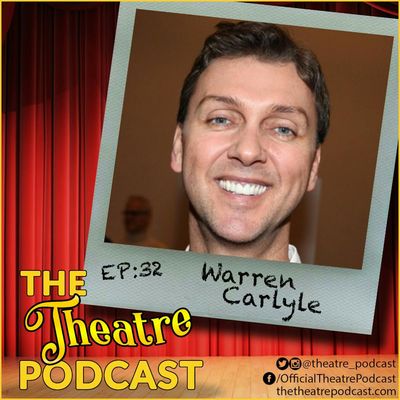 Ep32 - Warren Carlyle: Tony Award Winning Director/Choreographer