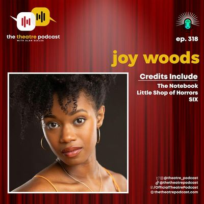 Ep318 - Joy Woods: Opening 'The Notebook' on Broadway