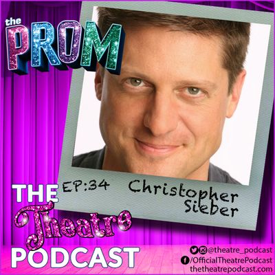 Ep34 - Christopher Sieber: He's Come a Long Way Since His Living Room Performances