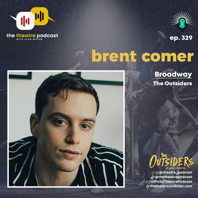 Ep329 - Brent Comer: Accidentally Discovering A Love for Theatre