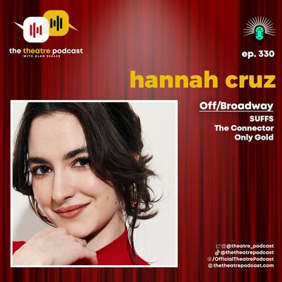 Ep330 - Hannah Cruz: Ultra Competitiveness Led Her to Broadway