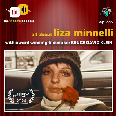  Ep333 - All Things Liza Minnelli, with Bruce David Klein (A Truly Terrific Absolutely True Story)