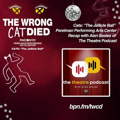 BONUS - "CATS: The Jellicle Ball" Recap with Alan Seales of The Theatre Podcast