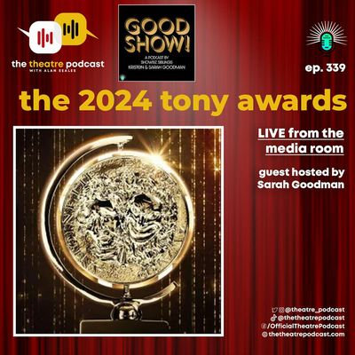 Ep339 - Jonathan Groff, Kara Young, George C. Wolfe, Daniel Radcliffe, Maleah Joi Moon & more at the 2024 Tony Awards