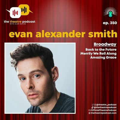 Ep350 - Evan Alexander Smith: Cruise (Ship'ing) His Way to Broadway